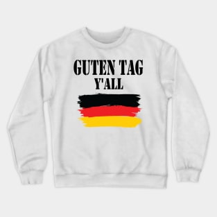 Guten Tag Y'all, Germany flag, Best Friend Gift, Funny Humor Crewneck Sweatshirt